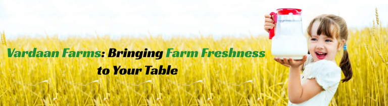 Vardaan Farms: Bringing Farm Freshness to Your Table